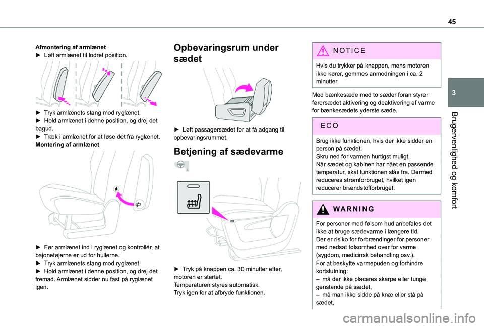 TOYOTA PROACE CITY 2021 Brugsanvisning (in Danish) 45
Brugervenlighed og komfort
3
Afmontering af armlænet► Løft armlænet til lodret position.
► Tryk armlænets stang mod ryglænet.► Hold armlænet i denne position, og drej det bagud.► TOYOTA PROACE CITY 2021 Brugsanvisning (in Danish) 45
Brugervenlighed og komfort
3
Afmontering af armlænet► Løft armlænet til lodret position.
► Tryk armlænets stang mod ryglænet.► Hold armlænet i denne position, og drej det bagud.►