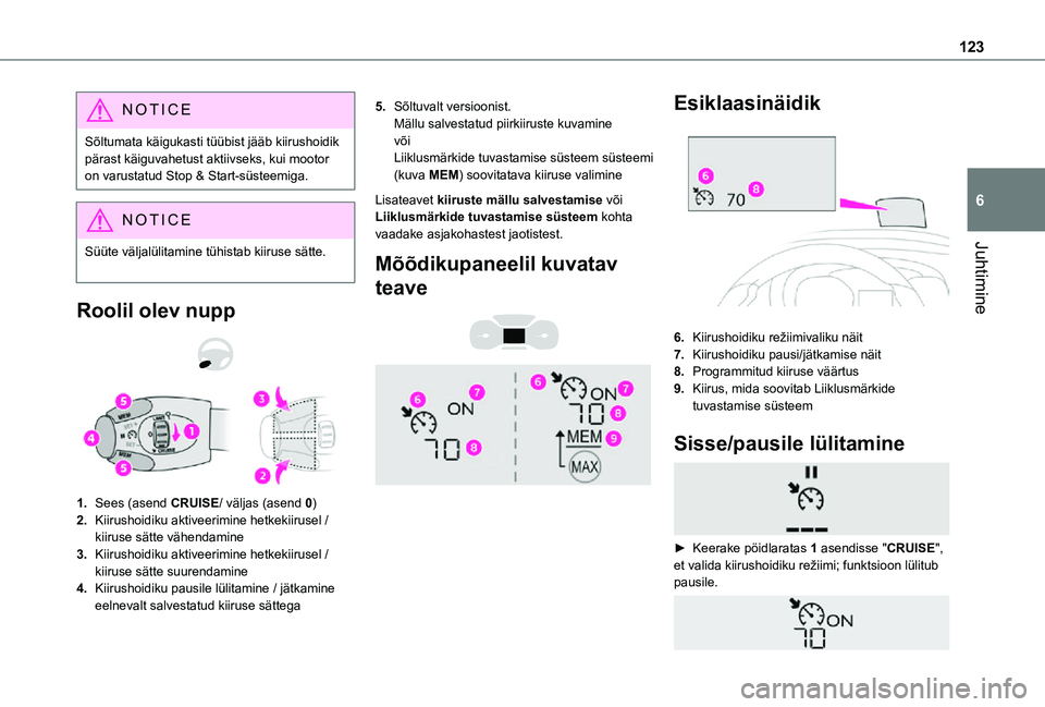 TOYOTA PROACE CITY 2021 Kasutusjuhend (in Estonian) 123
Juhtimine
6
NOTIC E
Sõltumata käigukasti tüübist jääb kiirushoidik pärast käiguvahetust aktiivseks, kui mootor on varustatud Stop & Start-süsteemiga.
NOTIC E
Süüte väljalülitamine tü TOYOTA PROACE CITY 2021 Kasutusjuhend (in Estonian) 123
Juhtimine
6
NOTIC E
Sõltumata käigukasti tüübist jääb kiirushoidik pärast käiguvahetust aktiivseks, kui mootor on varustatud Stop & Start-süsteemiga.
NOTIC E
Süüte väljalülitamine tü