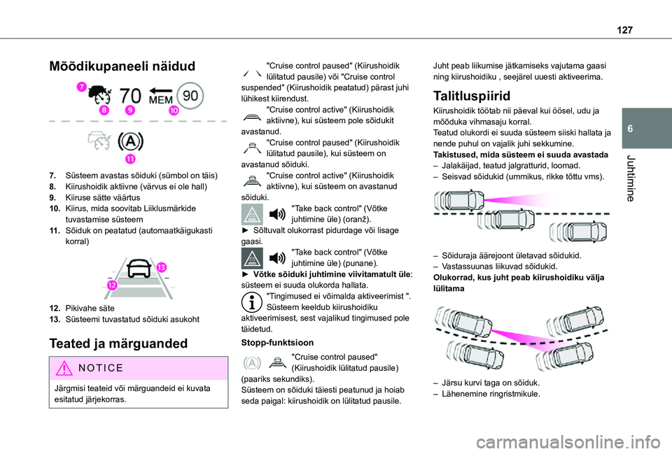 TOYOTA PROACE CITY 2021 Kasutusjuhend (in Estonian) 127
Juhtimine
6
Mõõdikupaneeli näidud
7.Süsteem avastas sõiduki (sümbol on täis)
8.Kiirushoidik aktiivne (värvus ei ole hall)
9.Kiiruse sätte väärtus
10.Kiirus, mida soovitab Liiklusmär TOYOTA PROACE CITY 2021 Kasutusjuhend (in Estonian) 127
Juhtimine
6
Mõõdikupaneeli näidud
7.Süsteem avastas sõiduki (sümbol on täis)
8.Kiirushoidik aktiivne (värvus ei ole hall)
9.Kiiruse sätte väärtus
10.Kiirus, mida soovitab Liiklusmär