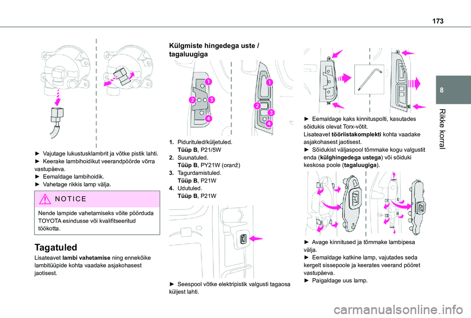 TOYOTA PROACE CITY 2021 Kasutusjuhend (in Estonian) 173
Rikke korral
8
► Vajutage lukustusklambrit ja võtke pistik lahti.► Keerake lambihoidikut veerandpöörde võrra vastupäeva.► Eemaldage lambihoidik.► Vahetage rikkis lamp välja.
NOTIC TOYOTA PROACE CITY 2021 Kasutusjuhend (in Estonian) 173
Rikke korral
8
► Vajutage lukustusklambrit ja võtke pistik lahti.► Keerake lambihoidikut veerandpöörde võrra vastupäeva.► Eemaldage lambihoidik.► Vahetage rikkis lamp välja.
NOTIC