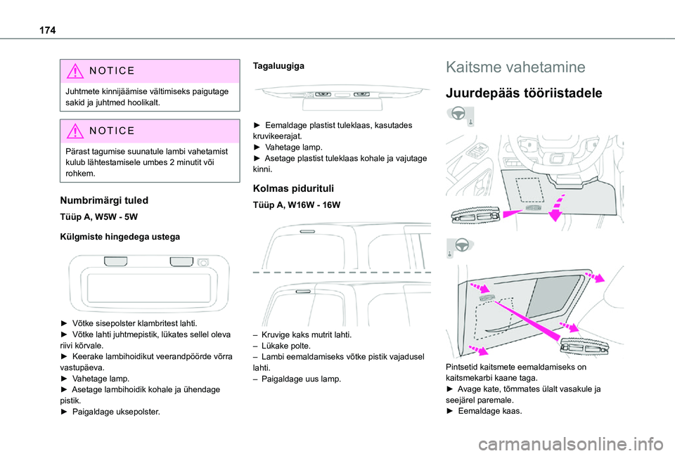 TOYOTA PROACE CITY 2021 Kasutusjuhend (in Estonian) 174
NOTIC E
Juhtmete kinnijäämise vältimiseks paigutage sakid ja juhtmed hoolikalt.
NOTIC E
Pärast tagumise suunatule lambi vahetamist kulub lähtestamisele umbes 2 minutit või
rohkem.
Numbrimä TOYOTA PROACE CITY 2021 Kasutusjuhend (in Estonian) 174
NOTIC E
Juhtmete kinnijäämise vältimiseks paigutage sakid ja juhtmed hoolikalt.
NOTIC E
Pärast tagumise suunatule lambi vahetamist kulub lähtestamisele umbes 2 minutit või
rohkem.
Numbrimä