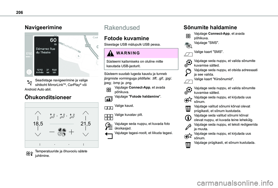 TOYOTA PROACE CITY 2021 Kasutusjuhend (in Estonian) 206
Navigeerimine
Seadistage navigeerimine ja valige sihtkoht MirrorLinkTM, CarPlay® või Android Auto abil.
Õhukonditsioneer
21,518,5
Temperatuuride ja õhuvoolu sätete juhtimine.
Rakenduse TOYOTA PROACE CITY 2021 Kasutusjuhend (in Estonian) 206
Navigeerimine
Seadistage navigeerimine ja valige sihtkoht MirrorLinkTM, CarPlay® või Android Auto abil.
Õhukonditsioneer
21,518,5
Temperatuuride ja õhuvoolu sätete juhtimine.
Rakenduse