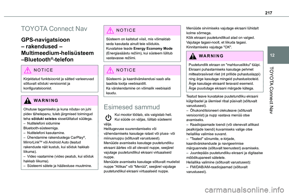 TOYOTA PROACE CITY 2021  Kasutusjuhend (in Estonian) 217
TOYOTA Connect Nav
12
TOYOTA Connect Nav
GPS-navigatsioon 
– rakendused – 
Multimeedium-helisüsteem 
–Bluetooth®-telefon
NOTIC E
Kirjeldatud funktsioonid ja sätted varieeruvad sõltuvalt 