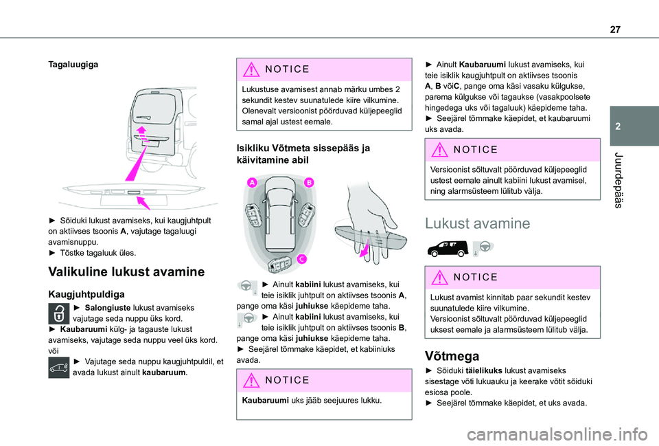 TOYOTA PROACE CITY 2021 Kasutusjuhend (in Estonian) 27
Juurdepääs
2
Tagaluugiga
► Sõiduki lukust avamiseks, kui kaugjuhtpult on aktiivses tsoonis A, vajutage tagaluugi avamisnuppu.► Tõstke tagaluuk üles.
Valikuline lukust avamine
Kaugjuhtp TOYOTA PROACE CITY 2021 Kasutusjuhend (in Estonian) 27
Juurdepääs
2
Tagaluugiga
► Sõiduki lukust avamiseks, kui kaugjuhtpult on aktiivses tsoonis A, vajutage tagaluugi avamisnuppu.► Tõstke tagaluuk üles.
Valikuline lukust avamine
Kaugjuhtp