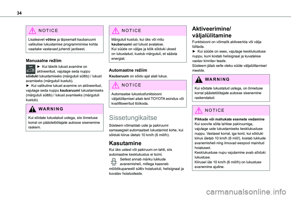 TOYOTA PROACE CITY 2021 Kasutusjuhend (in Estonian) 34
NOTIC E
Lisateavet võtme ja täpsemalt kaubaruumi valikulise lukustamise programmimise kohta vaadake vastavast juhendi jaotisest.
Manuaalne režiim
► Kui täielik lukust avamine on aktiveeritud, TOYOTA PROACE CITY 2021 Kasutusjuhend (in Estonian) 34
NOTIC E
Lisateavet võtme ja täpsemalt kaubaruumi valikulise lukustamise programmimise kohta vaadake vastavast juhendi jaotisest.
Manuaalne režiim
► Kui täielik lukust avamine on aktiveeritud,