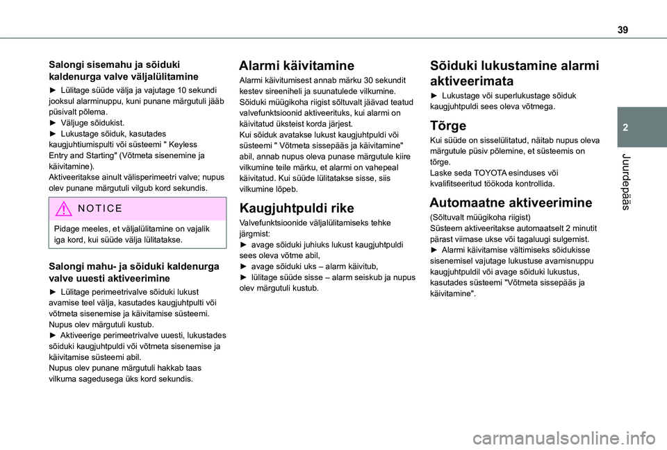 TOYOTA PROACE CITY 2021 Kasutusjuhend (in Estonian) 39
Juurdepääs
2
Salongi sisemahu ja sõiduki
kaldenurga valve väljalülitamine
► Lülitage süüde välja ja vajutage 10 sekundi jooksul alarminuppu, kuni punane märgutuli jääb püsivalt põl TOYOTA PROACE CITY 2021 Kasutusjuhend (in Estonian) 39
Juurdepääs
2
Salongi sisemahu ja sõiduki
kaldenurga valve väljalülitamine
► Lülitage süüde välja ja vajutage 10 sekundi jooksul alarminuppu, kuni punane märgutuli jääb püsivalt põl