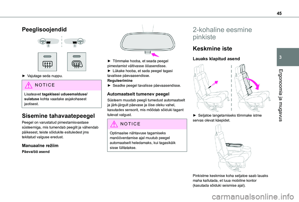 TOYOTA PROACE CITY 2021 Kasutusjuhend (in Estonian) 45
Ergonoomia ja mugavus
3
Peeglisoojendid
► Vajutage seda nuppu.
NOTIC E
Lisateavet tagaklaasi udueemalduse/sulatuse kohta vaadake asjakohasest jaotisest.
Sisemine tahavaatepeegel
Peegel on v TOYOTA PROACE CITY 2021 Kasutusjuhend (in Estonian) 45
Ergonoomia ja mugavus
3
Peeglisoojendid
► Vajutage seda nuppu.
NOTIC E
Lisateavet tagaklaasi udueemalduse/sulatuse kohta vaadake asjakohasest jaotisest.
Sisemine tahavaatepeegel
Peegel on v