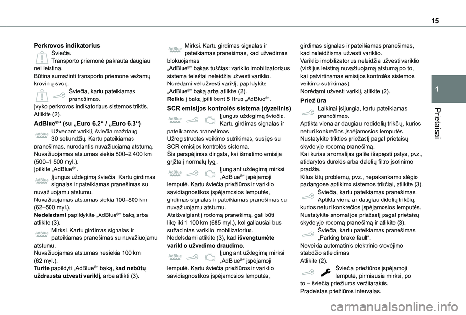 TOYOTA PROACE CITY 2021 Eksploatavimo vadovas (in Lithuanian) 15
Prietaisai
1
Perkrovos indikatoriusŠviečia.Transporto priemonė pakrauta daugiau nei leistina.Būtina sumažinti transporto priemone vežamų krovinių svorį.Šviečia, kartu pateikiamas praneš TOYOTA PROACE CITY 2021 Eksploatavimo vadovas (in Lithuanian) 15
Prietaisai
1
Perkrovos indikatoriusŠviečia.Transporto priemonė pakrauta daugiau nei leistina.Būtina sumažinti transporto priemone vežamų krovinių svorį.Šviečia, kartu pateikiamas praneš