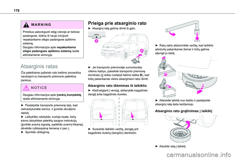 TOYOTA PROACE CITY 2021 Eksploatavimo vadovas (in Lithuanian) 178
WARNI NG
Prireikus pakoreguoti slėgį vienoje ar keliose padangose, būtina iš naujo inicijuoti nepakankamo slėgio padangose aptikimo sistemą.Daugiau informacijos apie nepakankamo slėgio pada TOYOTA PROACE CITY 2021 Eksploatavimo vadovas (in Lithuanian) 178
WARNI NG
Prireikus pakoreguoti slėgį vienoje ar keliose padangose, būtina iš naujo inicijuoti nepakankamo slėgio padangose aptikimo sistemą.Daugiau informacijos apie nepakankamo slėgio pada