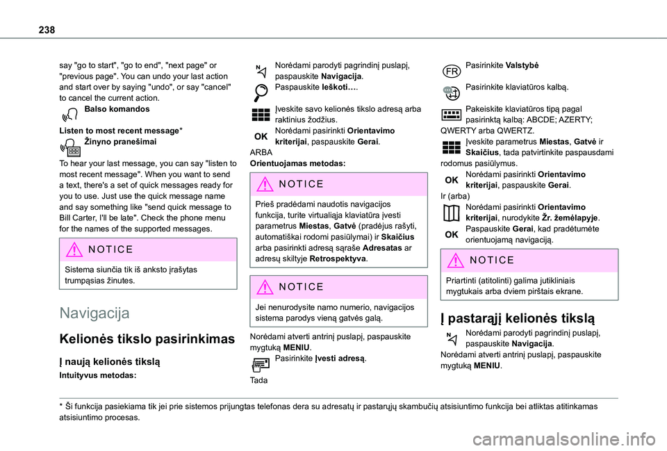TOYOTA PROACE CITY 2021 Eksploatavimo vadovas (in Lithuanian) 238
say "go to start", "go to end", "next page" or "previous page". You can undo your last action and start over by saying "undo", or say "cancel" to ca TOYOTA PROACE CITY 2021 Eksploatavimo vadovas (in Lithuanian) 238
say "go to start", "go to end", "next page" or "previous page". You can undo your last action and start over by saying "undo", or say "cancel" to ca