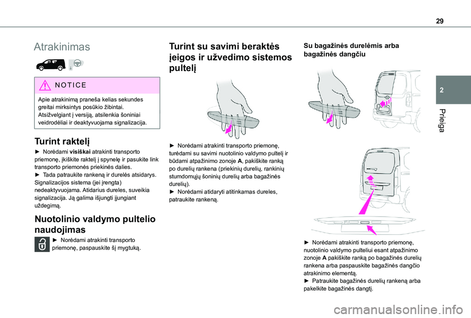 TOYOTA PROACE CITY 2021 Eksploatavimo vadovas (in Lithuanian) 29
Prieiga
2
Atrakinimas
NOTIC E
Apie atrakinimą praneša kelias sekundes greitai mirksintys posūkio žibintai.Atsižvelgiant į versiją, atsilenkia šoniniai veidrodėliai ir deaktyvuojama sign TOYOTA PROACE CITY 2021 Eksploatavimo vadovas (in Lithuanian) 29
Prieiga
2
Atrakinimas
NOTIC E
Apie atrakinimą praneša kelias sekundes greitai mirksintys posūkio žibintai.Atsižvelgiant į versiją, atsilenkia šoniniai veidrodėliai ir deaktyvuojama sign