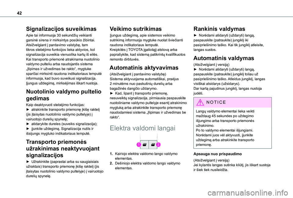 TOYOTA PROACE CITY 2021 Eksploatavimo vadovas (in Lithuanian) 42
Signalizacijos suveikimas
Apie tai informuoja 30 sekundžių veikianti garsinė sirena ir mirksintys posūkio žibintai.Atsižvelgiant į pardavimo valstybę, tam tikros stebėjimo funkcijos lieka TOYOTA PROACE CITY 2021 Eksploatavimo vadovas (in Lithuanian) 42
Signalizacijos suveikimas
Apie tai informuoja 30 sekundžių veikianti garsinė sirena ir mirksintys posūkio žibintai.Atsižvelgiant į pardavimo valstybę, tam tikros stebėjimo funkcijos lieka