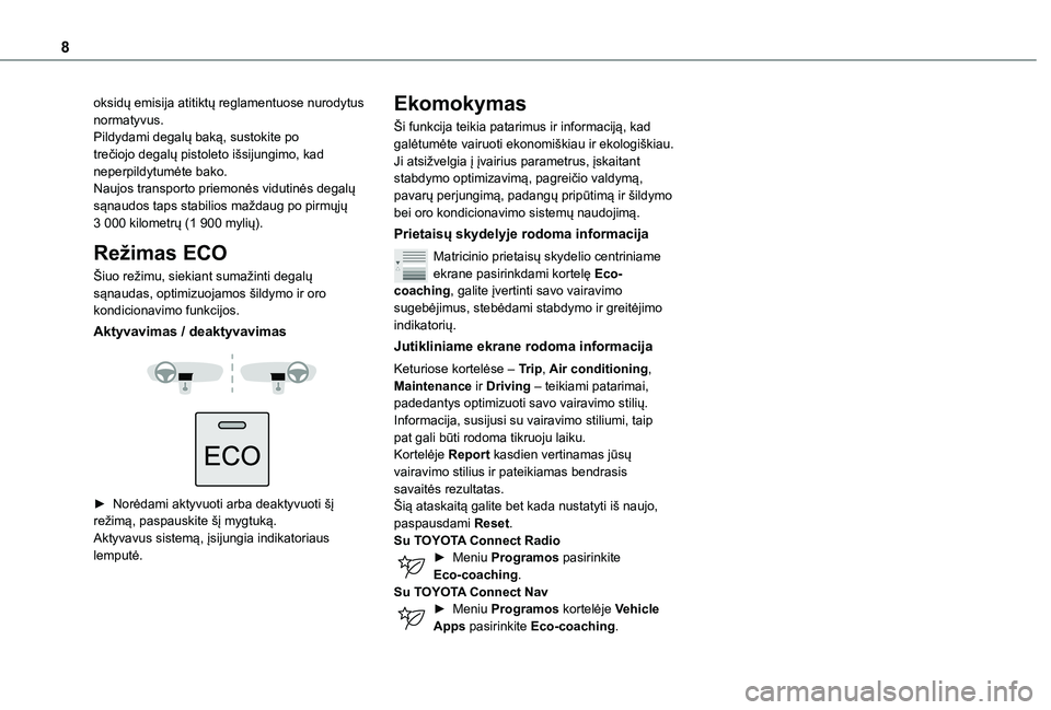 TOYOTA PROACE CITY 2021 Eksploatavimo vadovas (in Lithuanian) 8
oksidų emisija atitiktų reglamentuose nurodytus normatyvus.Pildydami degalų baką, sustokite po trečiojo degalų pistoleto išsijungimo, kad neperpildytumėte bako.Naujos transporto priemonės v TOYOTA PROACE CITY 2021 Eksploatavimo vadovas (in Lithuanian) 8
oksidų emisija atitiktų reglamentuose nurodytus normatyvus.Pildydami degalų baką, sustokite po trečiojo degalų pistoleto išsijungimo, kad neperpildytumėte bako.Naujos transporto priemonės v
