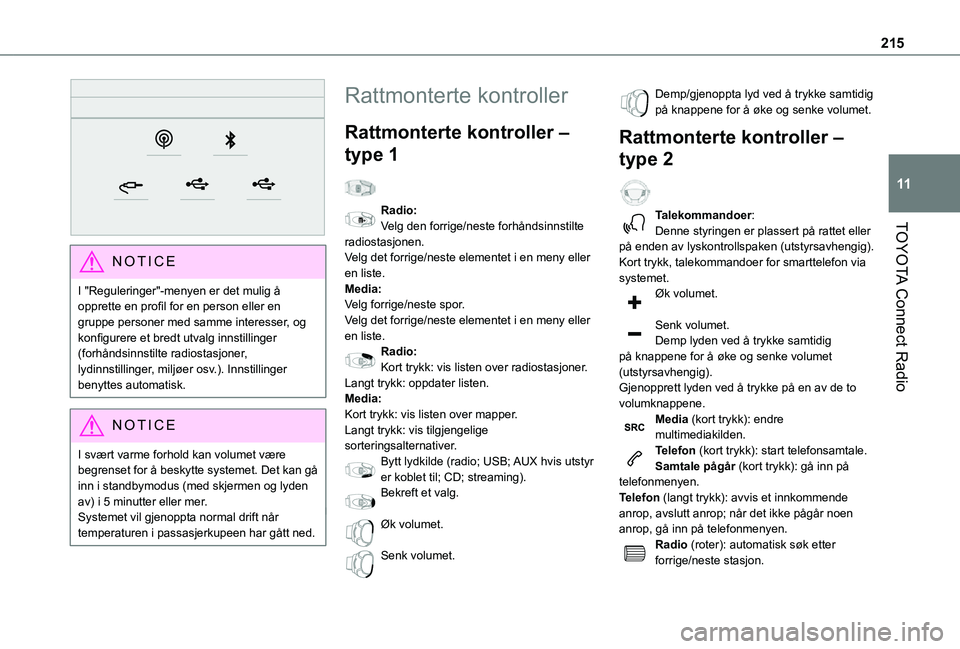 TOYOTA PROACE CITY 2021  Instruksjoner for bruk (in Norwegian) 215
TOYOTA Connect Radio
11
 
NOTIC E
I "Reguleringer"-menyen er det mulig å opprette en profil for en person eller en gruppe personer med samme interesser, og konfigurere et bredt utvalg inn