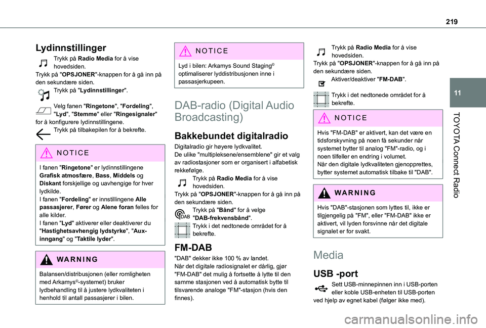 TOYOTA PROACE CITY 2021  Instruksjoner for bruk (in Norwegian) 219
TOYOTA Connect Radio
11
Lydinnstillinger
Trykk på Radio Media for å vise hovedsiden.Trykk på "OPSJONER"-knappen for å gå inn på den sekundære siden.Trykk på "Lydinnstillinger&#