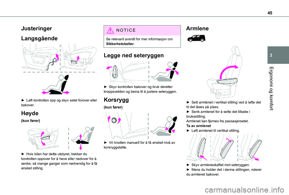 TOYOTA PROACE CITY 2021 Instruksjoner for bruk (in Norwegian) 45
Ergonomi og komfort
3
Justeringer
Langsgående
► Løft kontrollen opp og skyv setet forover eller bakover.
Høyde
(kun fører)
► Hvis bilen har dette utstyret, trekker du kontrollen oppov TOYOTA PROACE CITY 2021 Instruksjoner for bruk (in Norwegian) 45
Ergonomi og komfort
3
Justeringer
Langsgående
► Løft kontrollen opp og skyv setet forover eller bakover.
Høyde
(kun fører)
► Hvis bilen har dette utstyret, trekker du kontrollen oppov