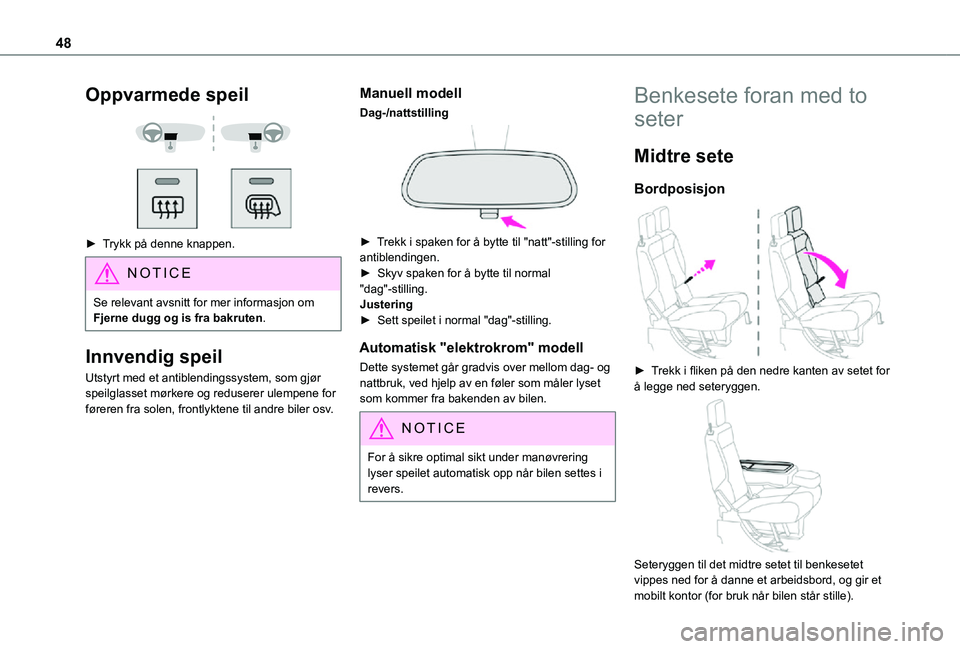 TOYOTA PROACE CITY 2021 Instruksjoner for bruk (in Norwegian) 48
Oppvarmede speil
► Trykk på denne knappen.
NOTIC E
Se relevant avsnitt for mer informasjon om Fjerne dugg og is fra bakruten.
Innvendig speil
Utstyrt med et antiblendingssystem, som gjør TOYOTA PROACE CITY 2021 Instruksjoner for bruk (in Norwegian) 48
Oppvarmede speil
► Trykk på denne knappen.
NOTIC E
Se relevant avsnitt for mer informasjon om Fjerne dugg og is fra bakruten.
Innvendig speil
Utstyrt med et antiblendingssystem, som gjør