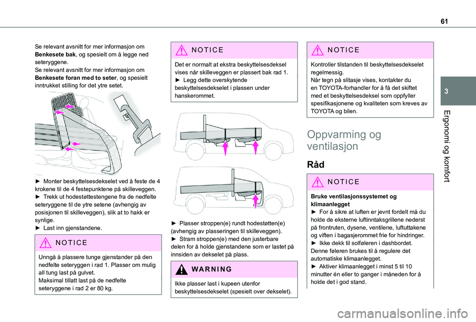 TOYOTA PROACE CITY 2021 Instruksjoner for bruk (in Norwegian) 61
Ergonomi og komfort
3
Se relevant avsnitt for mer informasjon om Benkesete bak, og spesielt om å legge ned seteryggene.Se relevant avsnitt for mer informasjon om Benkesete foran med to seter, og s TOYOTA PROACE CITY 2021 Instruksjoner for bruk (in Norwegian) 61
Ergonomi og komfort
3
Se relevant avsnitt for mer informasjon om Benkesete bak, og spesielt om å legge ned seteryggene.Se relevant avsnitt for mer informasjon om Benkesete foran med to seter, og s