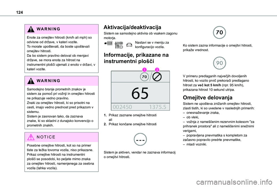 TOYOTA PROACE CITY 2021 Navodila Za Uporabo (in Slovenian) 124
WARNI NG
Enote za omejitev hitrosti (km/h ali mph) so odvisne od države, v kateri vozite.To morate upoštevati, da boste upoštevali omejitev hitrosti.Da bo sistem pravilno deloval ob menjavi dr TOYOTA PROACE CITY 2021 Navodila Za Uporabo (in Slovenian) 124
WARNI NG
Enote za omejitev hitrosti (km/h ali mph) so odvisne od države, v kateri vozite.To morate upoštevati, da boste upoštevali omejitev hitrosti.Da bo sistem pravilno deloval ob menjavi dr