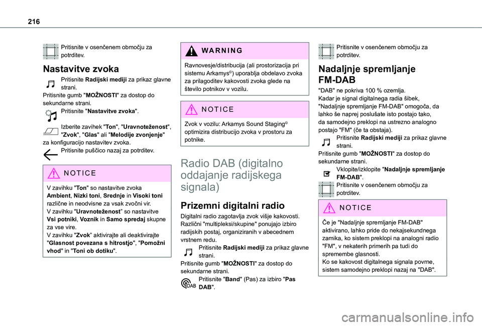 TOYOTA PROACE CITY 2021  Navodila Za Uporabo (in Slovenian) 216
Pritisnite v osenčenem območju za potrditev.
Nastavitve zvoka
Pritisnite Radijski mediji za prikaz glavne strani.Pritisnite gumb "MOŽNOSTI" za dostop do sekundarne strani.Pritisnite 
