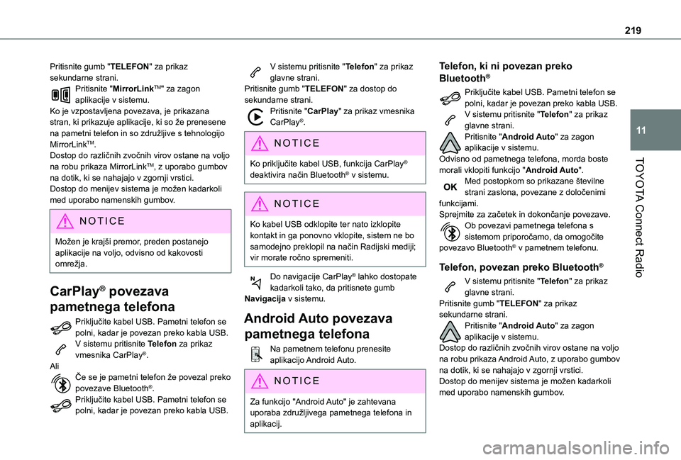 TOYOTA PROACE CITY 2021  Navodila Za Uporabo (in Slovenian) 219
TOYOTA Connect Radio
11
Pritisnite gumb "TELEFON" za prikaz sekundarne strani.Pritisnite "MirrorLinkTM" za zagon aplikacije v sistemu.Ko je vzpostavljena povezava, je prikazana str