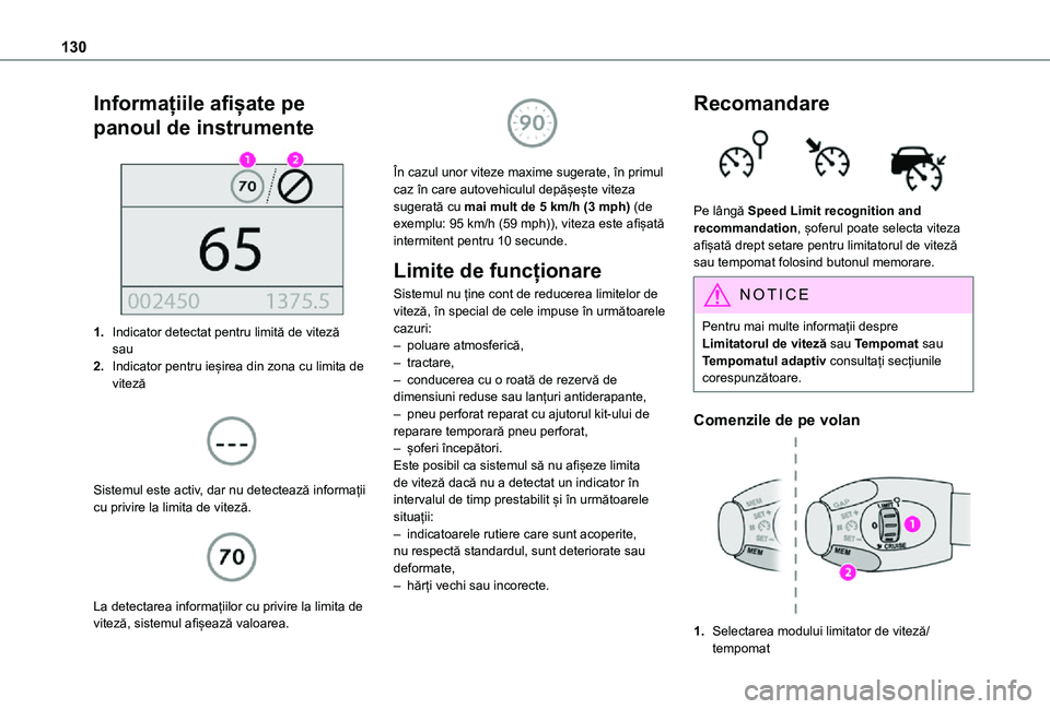 TOYOTA PROACE CITY 2021  Manual de utilizare (in Romanian) 130
Informațiile afișate pe 
panoul de instrumente 
 
1.Indicator detectat pentru limită de vitezăsau
2.Indicator pentru ieșirea din zona cu limita de viteză 
 
Sistemul este activ, dar nu detec