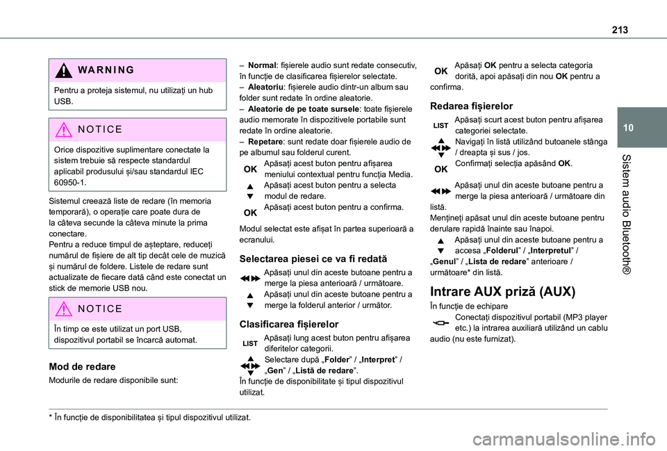 TOYOTA PROACE CITY 2021 Manual de utilizare (in Romanian) 213
Sistem audio Bluetooth®
10
WARNI NG
Pentru a proteja sistemul, nu utilizați un hub USB.
NOTIC E
Orice dispozitive suplimentare conectate la sistem trebuie să respecte standardul
aplicabil prod TOYOTA PROACE CITY 2021 Manual de utilizare (in Romanian) 213
Sistem audio Bluetooth®
10
WARNI NG
Pentru a proteja sistemul, nu utilizați un hub USB.
NOTIC E
Orice dispozitive suplimentare conectate la sistem trebuie să respecte standardul
aplicabil prod