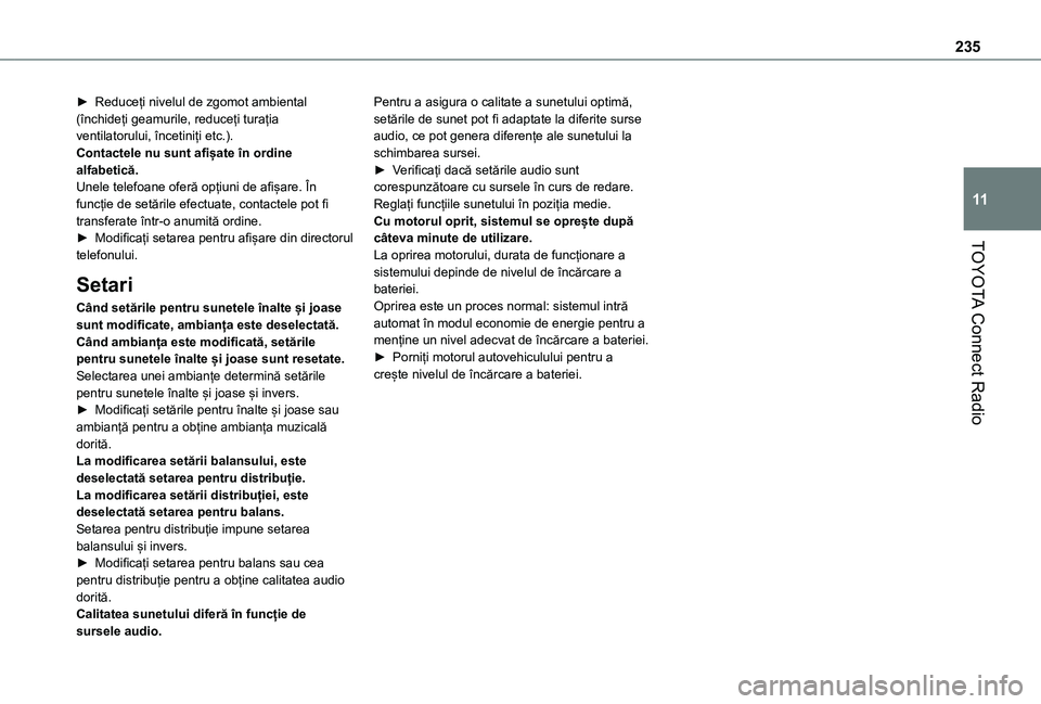 TOYOTA PROACE CITY 2021  Manual de utilizare (in Romanian) 235
TOYOTA Connect Radio
11
► Reduceți nivelul de zgomot ambiental (închideți geamurile, reduceți turația ventilatorului, încetiniți etc.).Contactele nu sunt afișate în ordine alfabetică.U