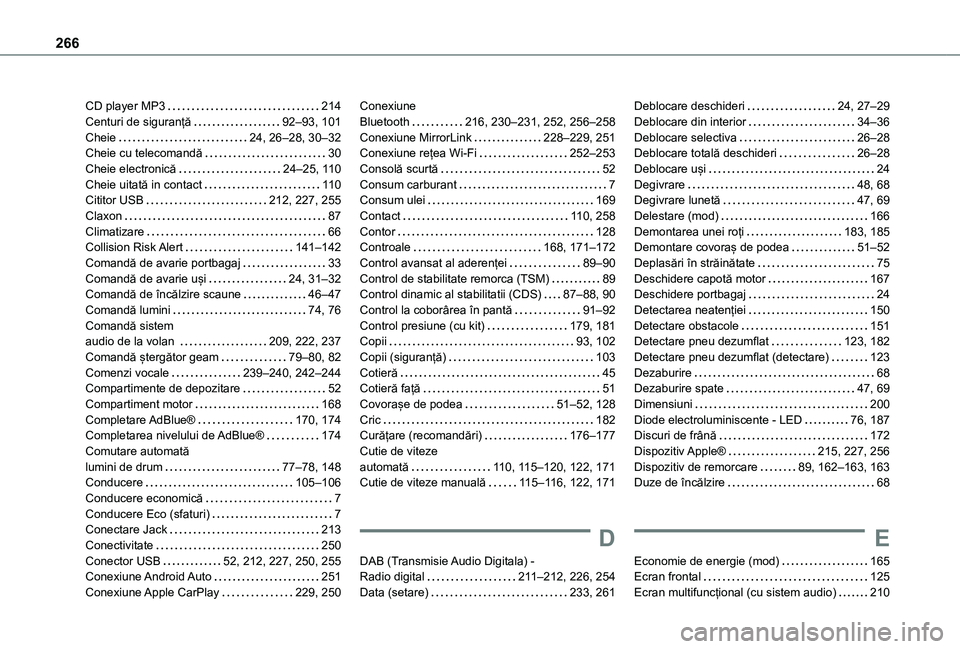 TOYOTA PROACE CITY 2021 Manual de utilizare (in Romanian) 266
CD player MP3 214Centuri de siguranță 92–93, 101Cheie 24, 26–28, 30–32Cheie cu telecomandă 30Cheie electronică 24–25, 11 0Cheie uitată in contact 11 0Cititor USB 212, 22 TOYOTA PROACE CITY 2021 Manual de utilizare (in Romanian) 266
CD player MP3 214Centuri de siguranță 92–93, 101Cheie 24, 26–28, 30–32Cheie cu telecomandă 30Cheie electronică 24–25, 11 0Cheie uitată in contact 11 0Cititor USB 212, 22