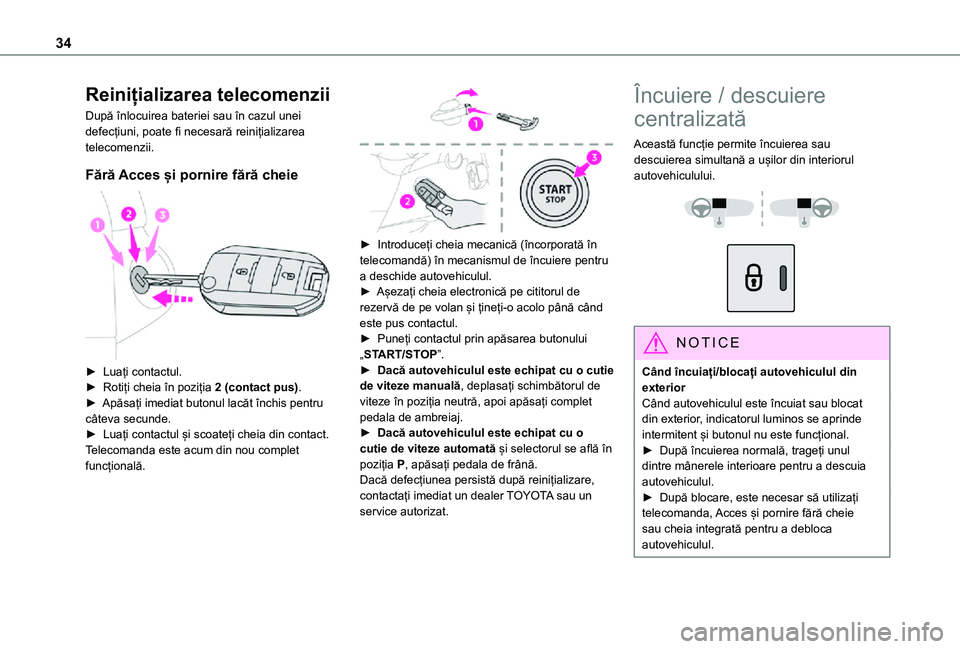 TOYOTA PROACE CITY 2021 Manual de utilizare (in Romanian) 34
Reinițializarea telecomenzii
După înlocuirea bateriei sau în cazul unei defecțiuni, poate fi necesară reinițializarea telecomenzii.
Fără Acces și pornire fără cheie
► Luați contac TOYOTA PROACE CITY 2021 Manual de utilizare (in Romanian) 34
Reinițializarea telecomenzii
După înlocuirea bateriei sau în cazul unei defecțiuni, poate fi necesară reinițializarea telecomenzii.
Fără Acces și pornire fără cheie
► Luați contac