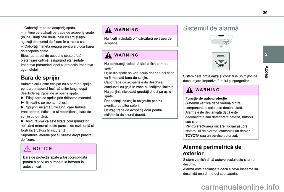 TOYOTA PROACE CITY 2021 Manual de utilizare (in Romanian) 39
Acces
2
– Coborâți trapa de acoperiș spate.– În timp ce apăsați pe trapa de acoperiș spate (în jos), luați cele două inele cu arc și apoi așezați elementul de fixare în carcasa sa TOYOTA PROACE CITY 2021 Manual de utilizare (in Romanian) 39
Acces
2
– Coborâți trapa de acoperiș spate.– În timp ce apăsați pe trapa de acoperiș spate (în jos), luați cele două inele cu arc și apoi așezați elementul de fixare în carcasa sa