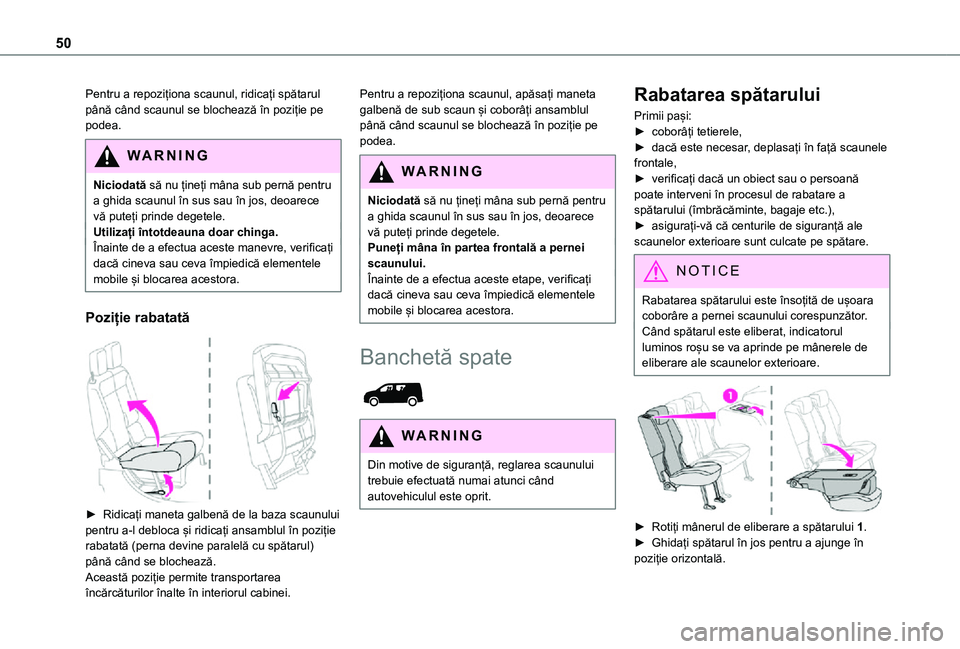TOYOTA PROACE CITY 2021 Manual de utilizare (in Romanian) 50
Pentru a repoziționa scaunul, ridicați spătarul până când scaunul se blochează în poziție pe podea.
WARNI NG
Niciodată să nu țineți mâna sub pernă pentru a ghida scaunul în sus sau TOYOTA PROACE CITY 2021 Manual de utilizare (in Romanian) 50
Pentru a repoziționa scaunul, ridicați spătarul până când scaunul se blochează în poziție pe podea.
WARNI NG
Niciodată să nu țineți mâna sub pernă pentru a ghida scaunul în sus sau