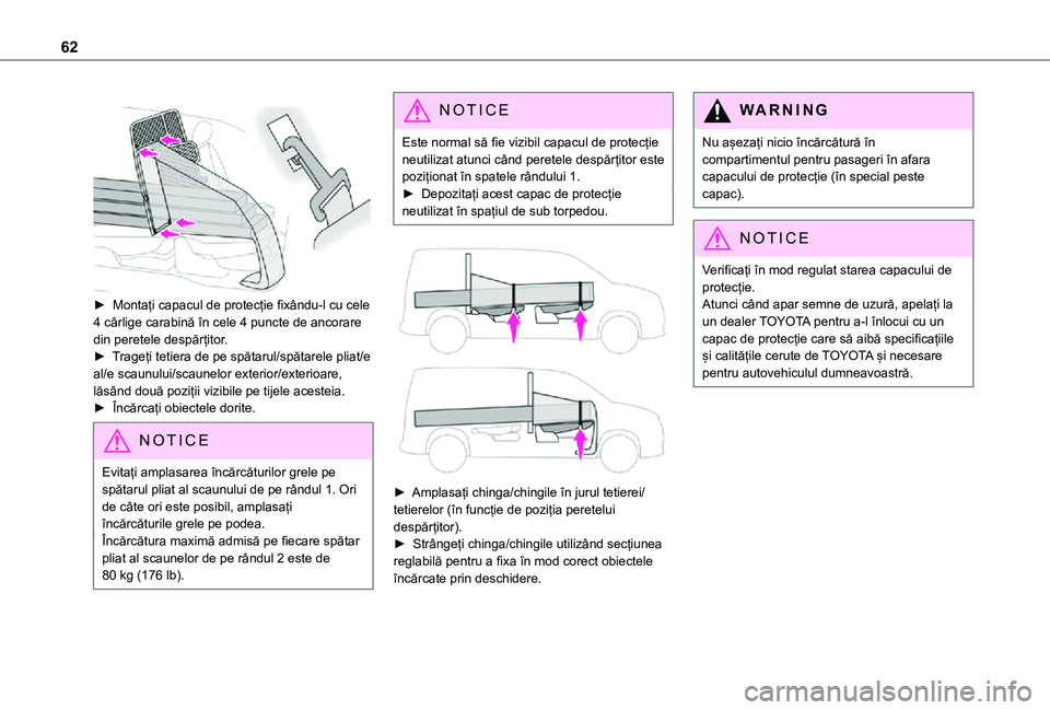 TOYOTA PROACE CITY 2021  Manual de utilizare (in Romanian) 62
 
 
► Montați capacul de protecție fixându-l cu cele 4 cârlige carabină în cele 4 puncte de ancorare din peretele despărțitor.► Trageți tetiera de pe spătarul/spătarele pliat/e al/e 