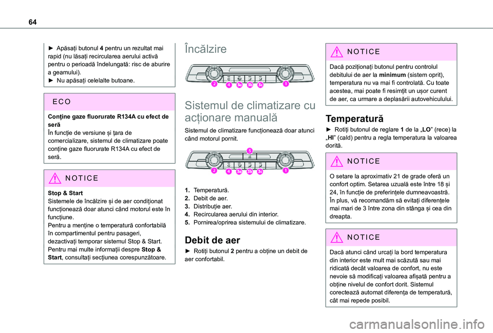TOYOTA PROACE CITY 2021  Manual de utilizare (in Romanian) 64
► Apăsați butonul 4 pentru un rezultat mai rapid (nu lăsați recircularea aerului activă pentru o perioadă îndelungată: risc de aburire a geamului).►  Nu apăsați celelalte butoane.
Con