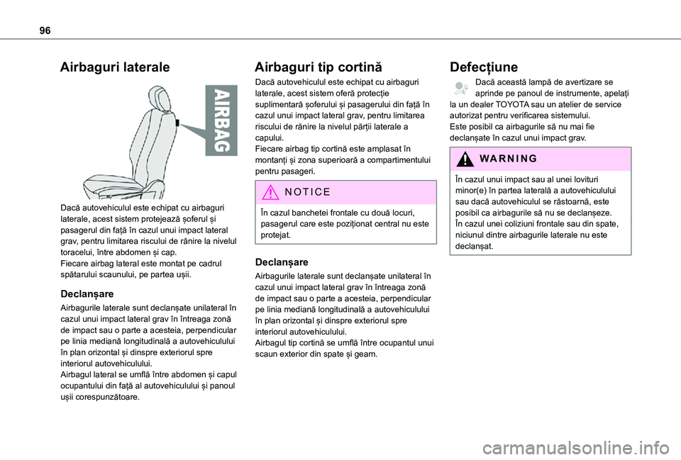 TOYOTA PROACE CITY 2021 Manual de utilizare (in Romanian) 96
Airbaguri laterale
Dacă autovehiculul este echipat cu airbaguri laterale, acest sistem protejează șoferul și pasagerul din față în cazul unui impact lateral grav, pentru limitarea risculu TOYOTA PROACE CITY 2021 Manual de utilizare (in Romanian) 96
Airbaguri laterale
Dacă autovehiculul este echipat cu airbaguri laterale, acest sistem protejează șoferul și pasagerul din față în cazul unui impact lateral grav, pentru limitarea risculu