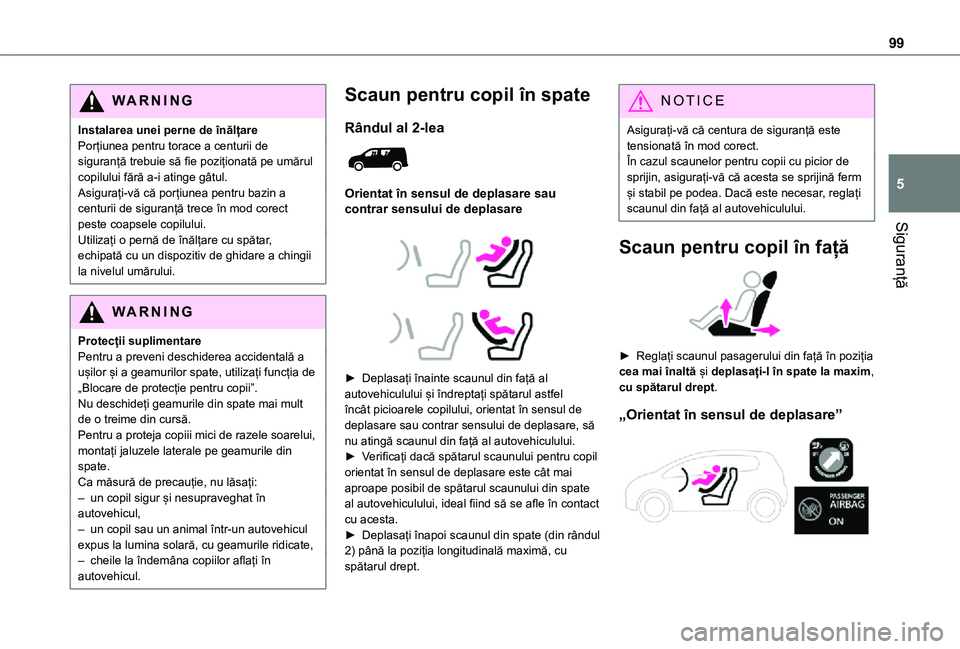 TOYOTA PROACE CITY 2021 Manual de utilizare (in Romanian) 99
Siguranță
5
WARNI NG
Instalarea unei perne de înălțarePorțiunea pentru torace a centurii de siguranță trebuie să fie poziționată pe umărul copilului fără a-i atinge gâtul.Asigurați- TOYOTA PROACE CITY 2021 Manual de utilizare (in Romanian) 99
Siguranță
5
WARNI NG
Instalarea unei perne de înălțarePorțiunea pentru torace a centurii de siguranță trebuie să fie poziționată pe umărul copilului fără a-i atinge gâtul.Asigurați-