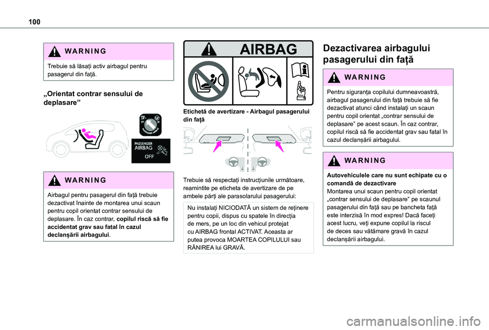 TOYOTA PROACE CITY 2021 Manual de utilizare (in Romanian) 100
WARNI NG
Trebuie să lăsați activ airbagul pentru pasagerul din față.
„Orientat contrar sensului de
deplasare”
WARNI NG
Airbagul pentru pasagerul din față trebuie dezactivat înainte TOYOTA PROACE CITY 2021 Manual de utilizare (in Romanian) 100
WARNI NG
Trebuie să lăsați activ airbagul pentru pasagerul din față.
„Orientat contrar sensului de
deplasare”
WARNI NG
Airbagul pentru pasagerul din față trebuie dezactivat înainte