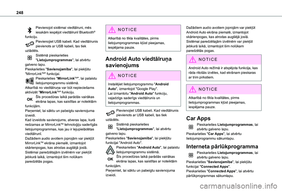 TOYOTA PROACE CITY 2021 Lietošanas Instrukcija (in Latvian) 248
Pievienojot sistēmai viedtālruni, mēs iesakām iespējot viedtālrunī Bluetooth® funkciju.Pievienojiet USB kabeli. Kad viedtālrunis pievienots ar USB kabeli, tas tiek uzlādēts.Sistēmā pi TOYOTA PROACE CITY 2021 Lietošanas Instrukcija (in Latvian) 248
Pievienojot sistēmai viedtālruni, mēs iesakām iespējot viedtālrunī Bluetooth® funkciju.Pievienojiet USB kabeli. Kad viedtālrunis pievienots ar USB kabeli, tas tiek uzlādēts.Sistēmā pi