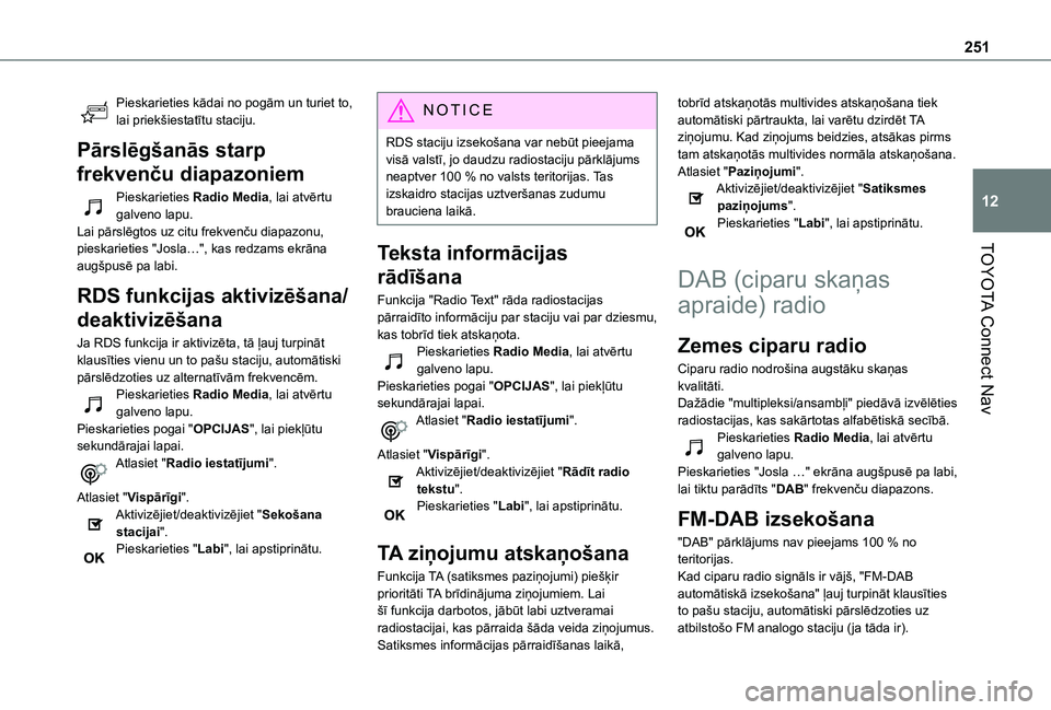 TOYOTA PROACE CITY 2021 Lietošanas Instrukcija (in Latvian) 251
TOYOTA Connect Nav
12
Pieskarieties kādai no pogām un turiet to, lai priekšiestatītu staciju.
Pārslēgšanās starp
frekvenču diapazoniem
Pieskarieties Radio Media, lai atvērtu galveno lap TOYOTA PROACE CITY 2021 Lietošanas Instrukcija (in Latvian) 251
TOYOTA Connect Nav
12
Pieskarieties kādai no pogām un turiet to, lai priekšiestatītu staciju.
Pārslēgšanās starp
frekvenču diapazoniem
Pieskarieties Radio Media, lai atvērtu galveno lap