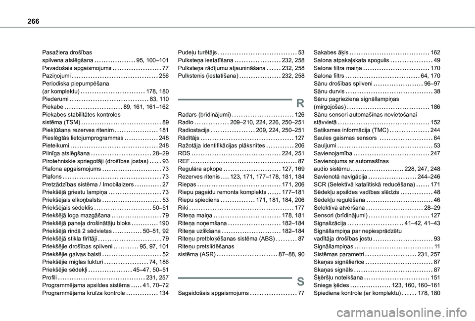 TOYOTA PROACE CITY 2021 Lietošanas Instrukcija (in Latvian) 266
Pasažiera drošības spilvena atslēgšana 95, 100–101Pavadošais apgaismojums 77Paziņojumi 256Periodiska piepumpēšana (ar komplektu) 178, 180Piederumi 83, 11 0Piekabe 89, 161, TOYOTA PROACE CITY 2021 Lietošanas Instrukcija (in Latvian) 266
Pasažiera drošības spilvena atslēgšana 95, 100–101Pavadošais apgaismojums 77Paziņojumi 256Periodiska piepumpēšana (ar komplektu) 178, 180Piederumi 83, 11 0Piekabe 89, 161,