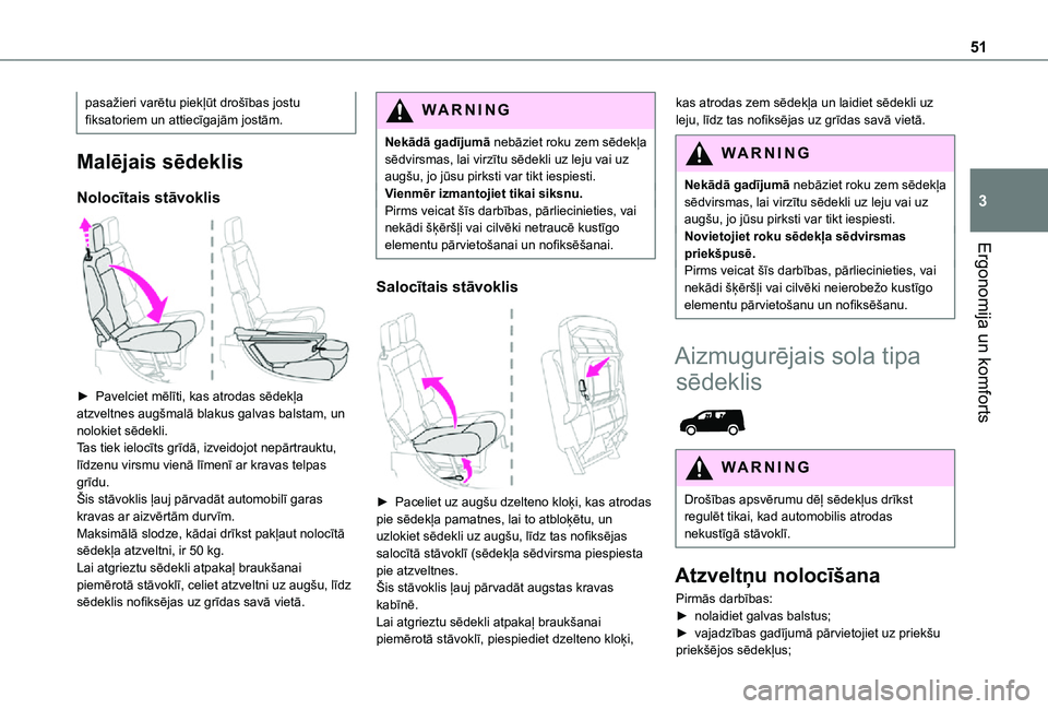TOYOTA PROACE CITY 2021 Lietošanas Instrukcija (in Latvian) 51
Ergonomija un komforts
3
pasažieri varētu piekļūt drošības jostu fiksatoriem un attiecīgajām jostām.
Malējais sēdeklis
Nolocītais stāvoklis
► Pavelciet mēlīti, kas atrodas sēde TOYOTA PROACE CITY 2021 Lietošanas Instrukcija (in Latvian) 51
Ergonomija un komforts
3
pasažieri varētu piekļūt drošības jostu fiksatoriem un attiecīgajām jostām.
Malējais sēdeklis
Nolocītais stāvoklis
► Pavelciet mēlīti, kas atrodas sēde