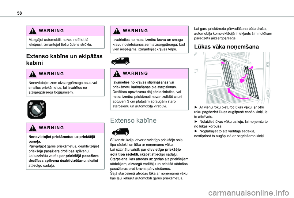 TOYOTA PROACE CITY 2021 Lietošanas Instrukcija (in Latvian) 58
WARNI NG
Mazgājot automobili, nekad netīriet tā iekšpusi, izmantojot tiešu ūdens strūklu.
Extenso kabīne un ekipāžas
kabīni
WARNI NG
Nenovietojiet zem aizsargpārsega asus vai smailus p TOYOTA PROACE CITY 2021 Lietošanas Instrukcija (in Latvian) 58
WARNI NG
Mazgājot automobili, nekad netīriet tā iekšpusi, izmantojot tiešu ūdens strūklu.
Extenso kabīne un ekipāžas
kabīni
WARNI NG
Nenovietojiet zem aizsargpārsega asus vai smailus p
