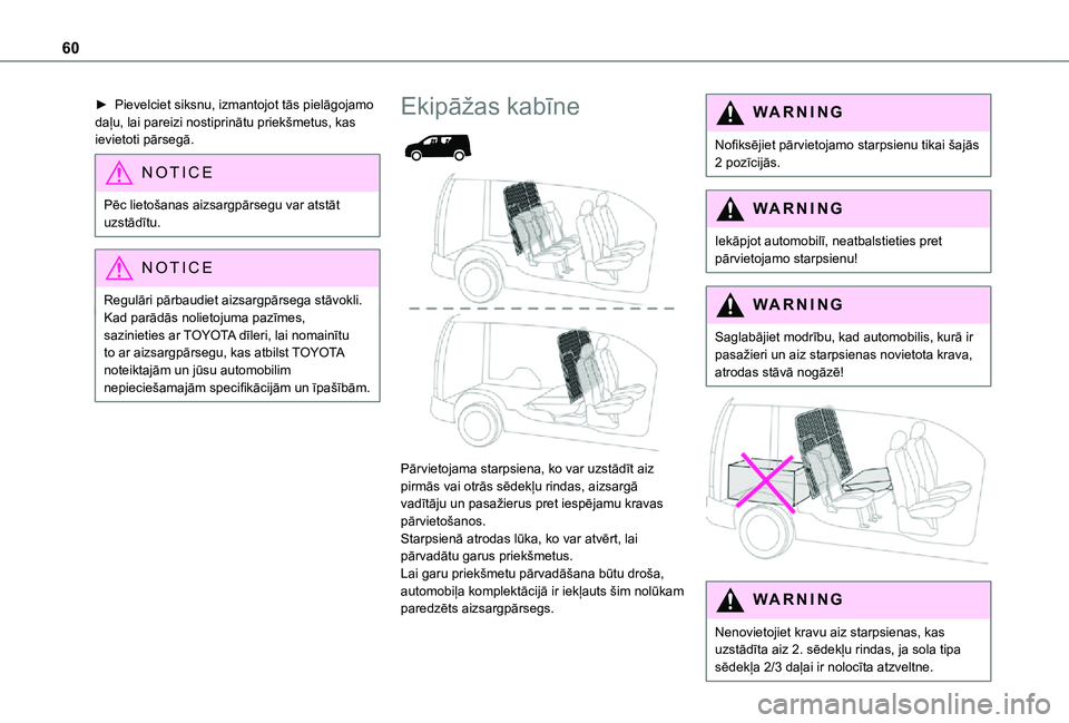 TOYOTA PROACE CITY 2021 Lietošanas Instrukcija (in Latvian) 60
► Pievelciet siksnu, izmantojot tās pielāgojamo daļu, lai pareizi nostiprinātu priekšmetus, kas ievietoti pārsegā.
NOTIC E
Pēc lietošanas aizsargpārsegu var atstāt uzstādītu.
NOTIC E TOYOTA PROACE CITY 2021 Lietošanas Instrukcija (in Latvian) 60
► Pievelciet siksnu, izmantojot tās pielāgojamo daļu, lai pareizi nostiprinātu priekšmetus, kas ievietoti pārsegā.
NOTIC E
Pēc lietošanas aizsargpārsegu var atstāt uzstādītu.
NOTIC E