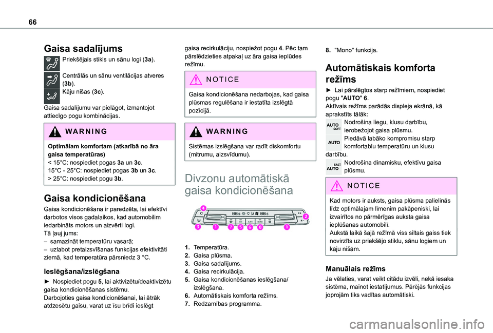 TOYOTA PROACE CITY 2021 Lietošanas Instrukcija (in Latvian) 66
Gaisa sadalījums
Priekšējais stikls un sānu logi (3a).
Centrālās un sānu ventilācijas atveres (3b).Kāju nišas (3c).
Gaisa sadalījumu var pielāgot, izmantojot attiecīgo pogu kombināc TOYOTA PROACE CITY 2021 Lietošanas Instrukcija (in Latvian) 66
Gaisa sadalījums
Priekšējais stikls un sānu logi (3a).
Centrālās un sānu ventilācijas atveres (3b).Kāju nišas (3c).
Gaisa sadalījumu var pielāgot, izmantojot attiecīgo pogu kombināc