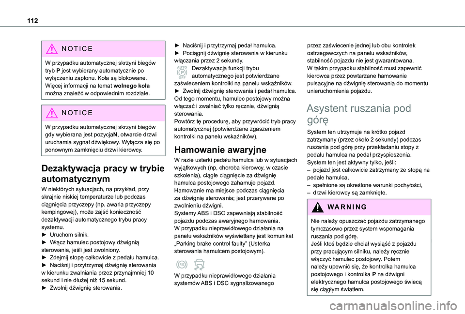 TOYOTA PROACE CITY 2021 Instrukcja obsługi (in Polish) 11 2
NOTIC E
W przypadku automatycznej skrzyni biegów tryb P jest wybierany automatycznie po wyłączeniu zapłonu. Koła są blokowane.Więcej informacji na temat wolnego koła można znaleźć w od TOYOTA PROACE CITY 2021 Instrukcja obsługi (in Polish) 11 2
NOTIC E
W przypadku automatycznej skrzyni biegów tryb P jest wybierany automatycznie po wyłączeniu zapłonu. Koła są blokowane.Więcej informacji na temat wolnego koła można znaleźć w od