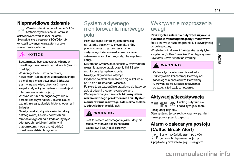 TOYOTA PROACE CITY 2021 Instrukcja obsługi (in Polish) 147
Jazda
6
Nieprawidłowe działanie
W razie usterki na panelu wskaźników zostanie wyświetlona ta kontrolka ostrzegawcza wraz z komunikatem.Skontaktuj się z dealerem TOYOTA lub wykwalifikowanym w TOYOTA PROACE CITY 2021 Instrukcja obsługi (in Polish) 147
Jazda
6
Nieprawidłowe działanie
W razie usterki na panelu wskaźników zostanie wyświetlona ta kontrolka ostrzegawcza wraz z komunikatem.Skontaktuj się z dealerem TOYOTA lub wykwalifikowanym w