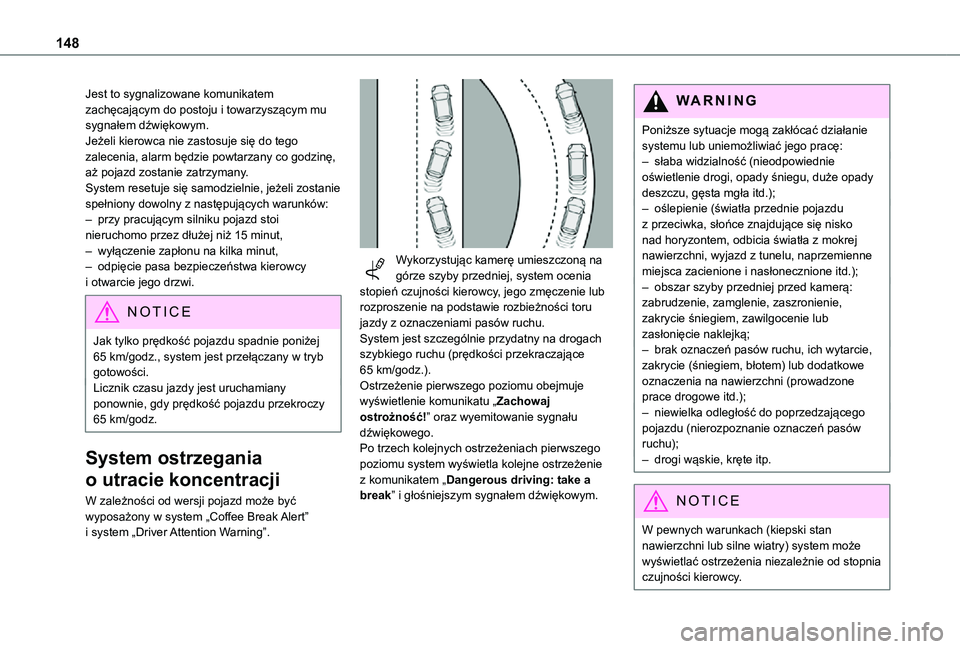 TOYOTA PROACE CITY 2021 Instrukcja obsługi (in Polish) 148
Jest to sygnalizowane komunikatem zachęcającym do postoju i towarzyszącym mu sygnałem dźwiękowym.Jeżeli kierowca nie zastosuje się do tego zalecenia, alarm będzie powtarzany co godzinę, TOYOTA PROACE CITY 2021 Instrukcja obsługi (in Polish) 148
Jest to sygnalizowane komunikatem zachęcającym do postoju i towarzyszącym mu sygnałem dźwiękowym.Jeżeli kierowca nie zastosuje się do tego zalecenia, alarm będzie powtarzany co godzinę,