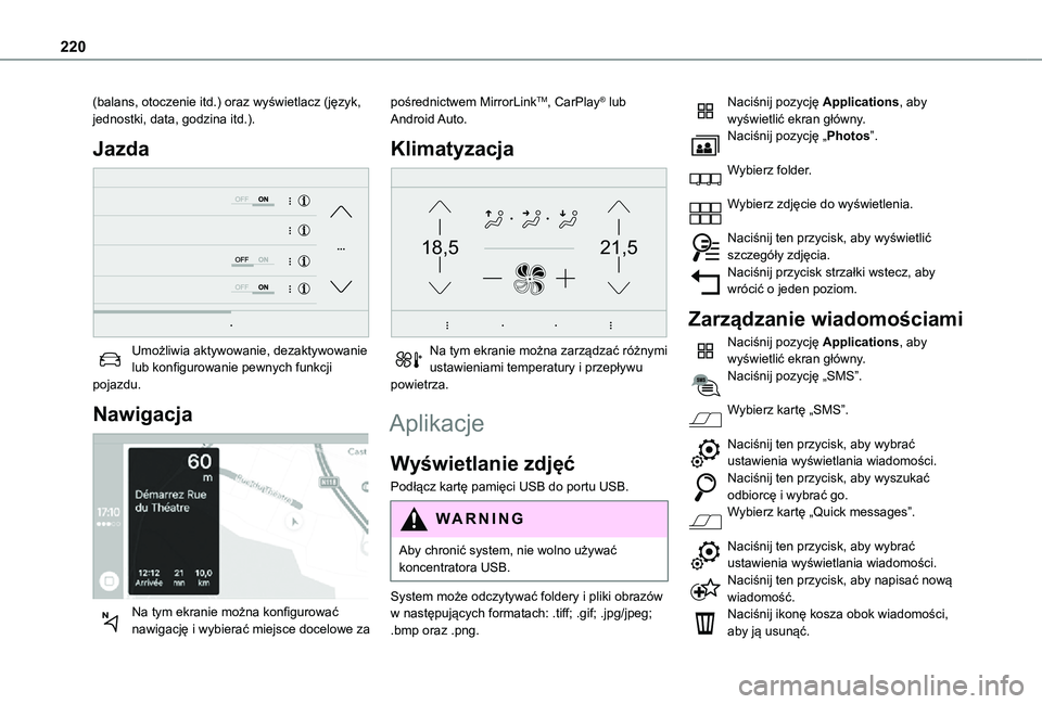 TOYOTA PROACE CITY 2021  Instrukcja obsługi (in Polish) 220
(balans, otoczenie itd.) oraz wyświetlacz (język, jednostki, data, godzina itd.).
Jazda 
 
Umożliwia aktywowanie, dezaktywowanie lub konfigurowanie pewnych funkcji pojazdu.
Nawigacja 
 
Na tym 