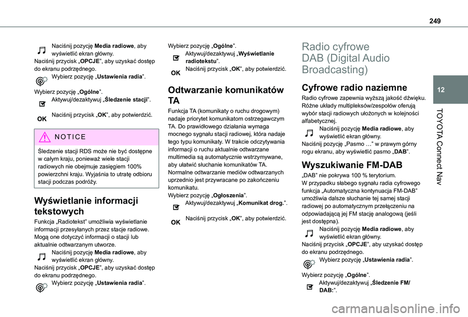 TOYOTA PROACE CITY 2021  Instrukcja obsługi (in Polish) 249
TOYOTA Connect Nav
12
Naciśnij pozycję Media radiowe, aby wyświetlić ekran główny.Naciśnij przycisk „OPCJE”, aby uzyskać dostęp do ekranu podrzędnego.Wybierz pozycję „Ustawienia r