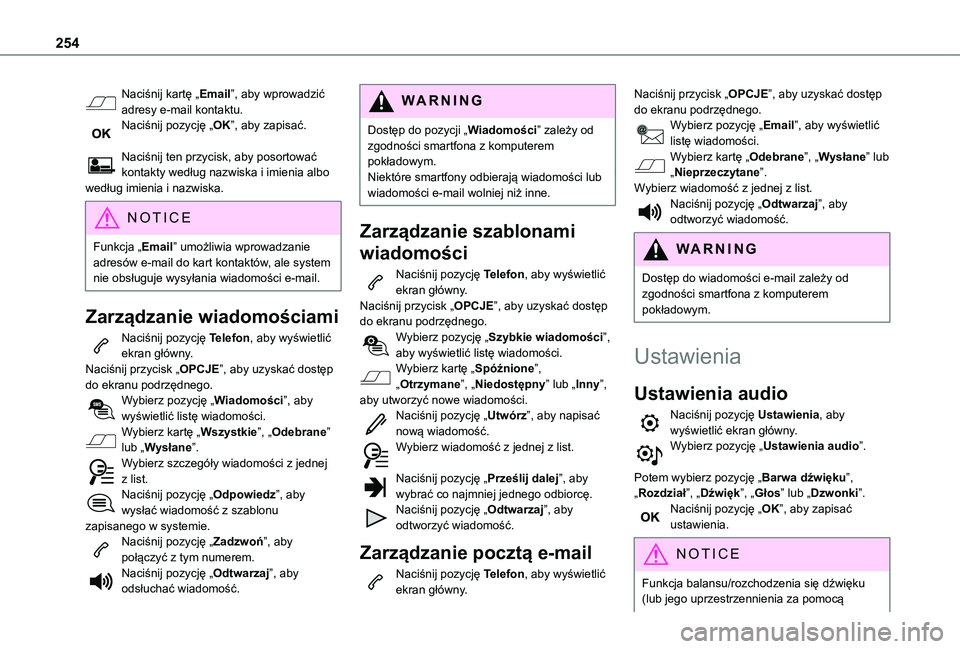 TOYOTA PROACE CITY 2021  Instrukcja obsługi (in Polish) 254
Naciśnij kartę „Email”, aby wprowadzić adresy e-mail kontaktu.Naciśnij pozycję „OK”, aby zapisać. 
Naciśnij ten przycisk, aby posortować kontakty według nazwiska i imienia albo we